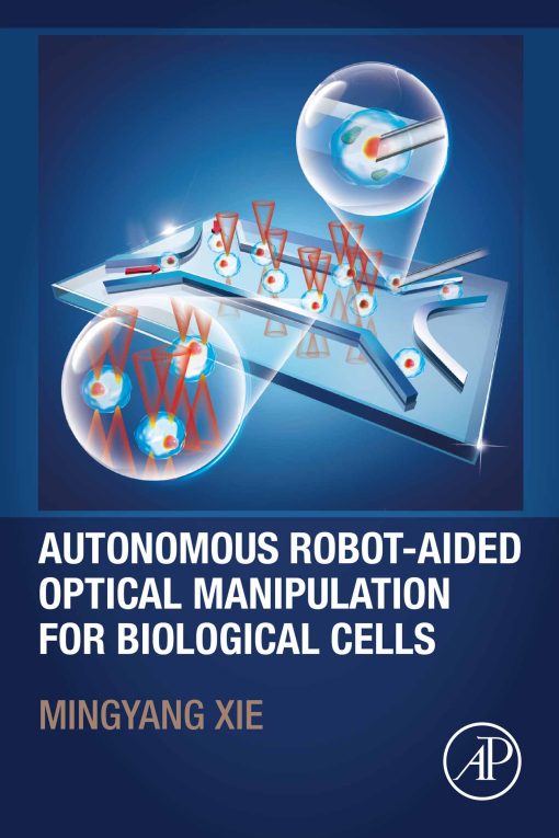 Autonomous Robot-Aided Optical Manipulation For Biological Cells (EPUB)