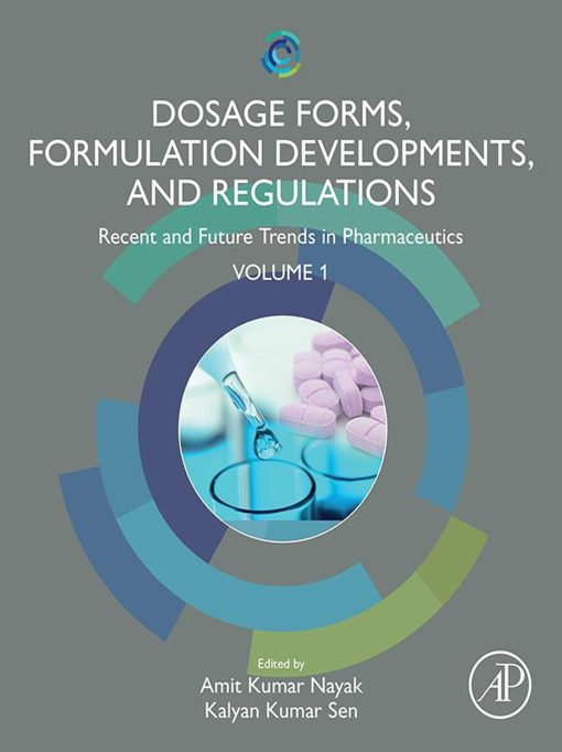 Dosage Forms, Formulation Developments And Regulations: Recent And Future Trends In Pharmaceutics, Volume 1 (EPUB)