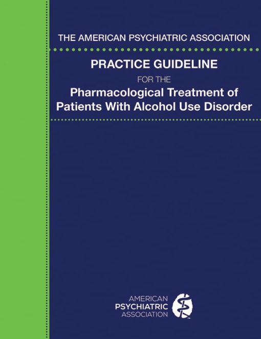 The American Psychiatric Association Practice Guideline for the Pharmacological Treatment of Patients With Alcohol Use Disorder (EPUB)