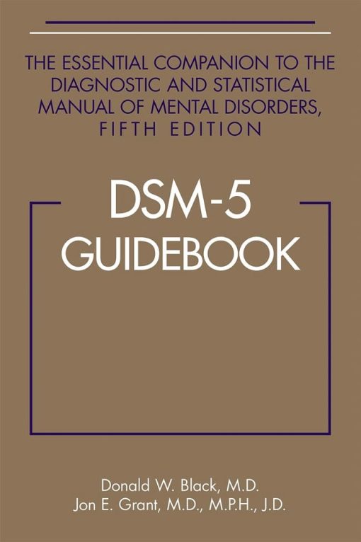 DSM-5® Guidebook: The Essential Companion to the Diagnostic and Statistical Manual of Mental Disorders, 5th Edition (Original PDF from Publisher)