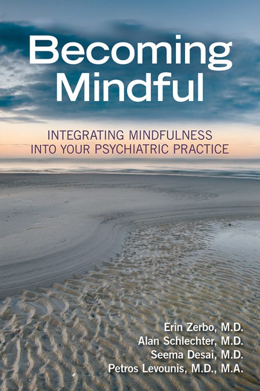 Becoming Mindful: Integrating Mindfulness Into Your Psychiatric Practice (Original PDF from Publisher)
