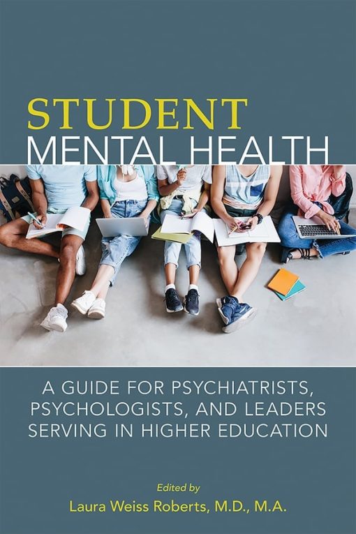 Student Mental Health: A Guide for Psychiatrists, Psychologists, and Leaders Serving in Higher Education (Original PDF from Publisher)