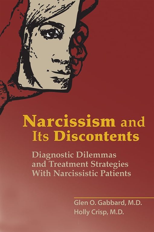 Narcissism and Its Discontents: Diagnostic Dilemmas and Treatment Strategies With Narcissistic Patients (Original PDF from Publisher)