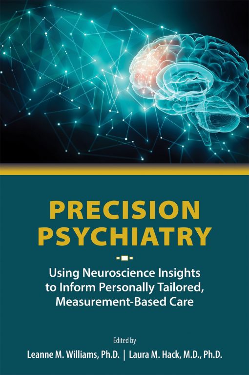 Precision Psychiatry: Using Neuroscience Insights to Inform Personally Tailored, Measurement-Based Care (EPUB)