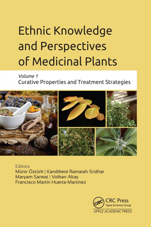 Ethnic Knowledge And Perspectives Of Medicinal Plants Volume 1: Curative Properties And Treatment Strategies (EPUB)