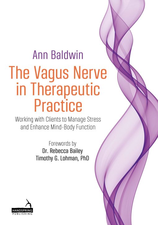 The Vagus Nerve In Therapeutic Practice: Working With Clients To Manage Stress And Enhance Mind-Body Function (Original PDF From Publisher)