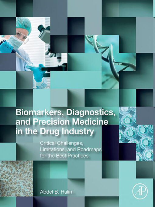 Biomarkers, Diagnostics and Precision Medicine in the Drug Industry: Critical Challenges, Limitations and Roadmaps for the Best Practices (Original PDF from Publisher)