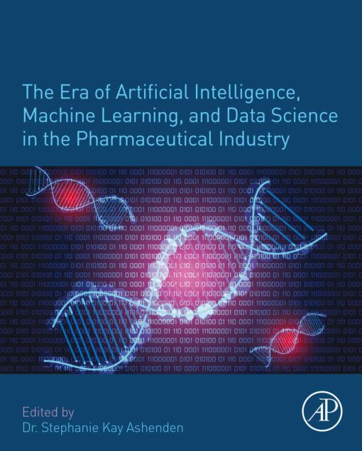 The Era of Artificial Intelligence, Machine Learning, and Data Science in the Pharmaceutical Industry (EPUB)