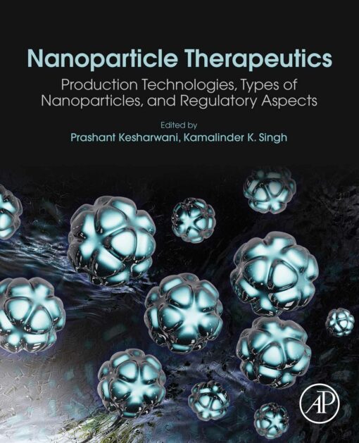 Nanoparticle Therapeutics: Production Technologies, Types of Nanoparticles, and Regulatory Aspects (Original PDF from Publisher)