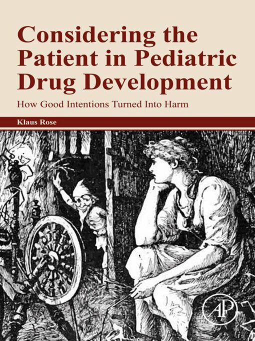 Considering the Patient in Pediatric Drug Development: How Good Intentions Turned Into Harm (Original PDF from Publisher)