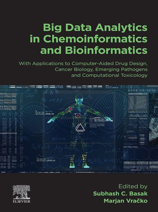 Big Data Analytics in Chemoinformatics and Bioinformatics: With Applications to Computer-Aided Drug Design, Cancer Biology, Emerging Pathogens and Computational Toxicology (Original PDF from Publisher)