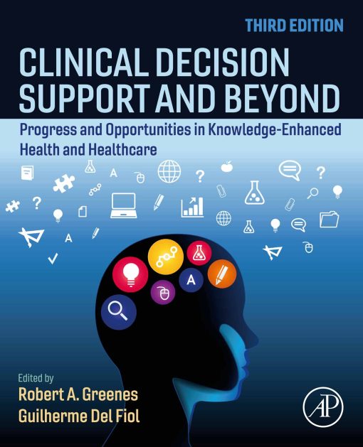 Clinical Decision Support and Beyond: Progress and Opportunities in Knowledge-Enhanced Health and Healthcare, 3rd Edition (Original PDF from Publisher)