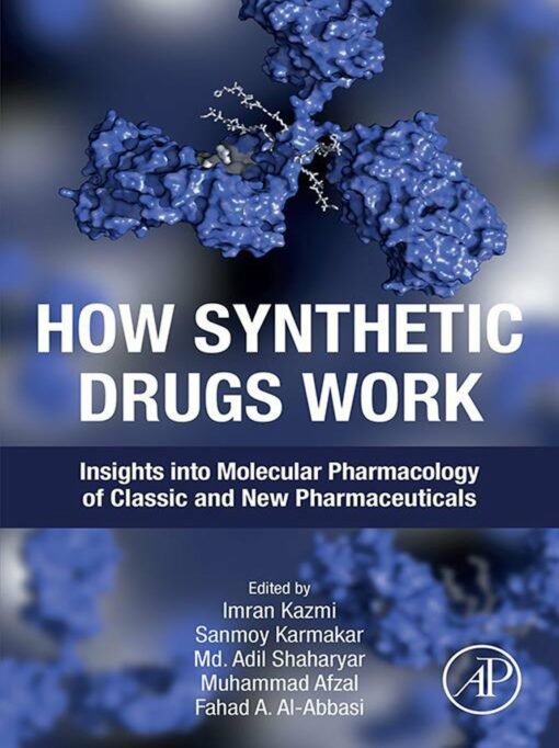 How Synthetic Drugs Work: Insights into Molecular Pharmacology of Classic and New Pharmaceuticals (Original PDF from Publisher)
