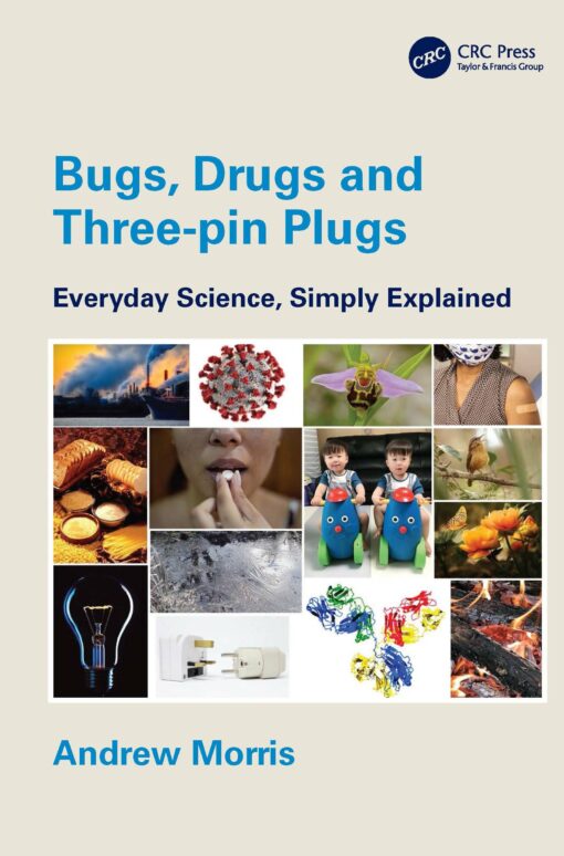 Bugs, Drugs and Three-pin Plugs: Everyday Science, Simply Explained (Original PDF from Publisher)
