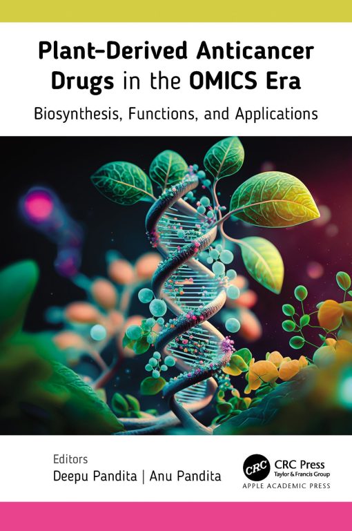 Plant-Derived Anticancer Drugs in the OMICS Era: Biosynthesis, Functions, and Applications (Original PDF from Publisher)