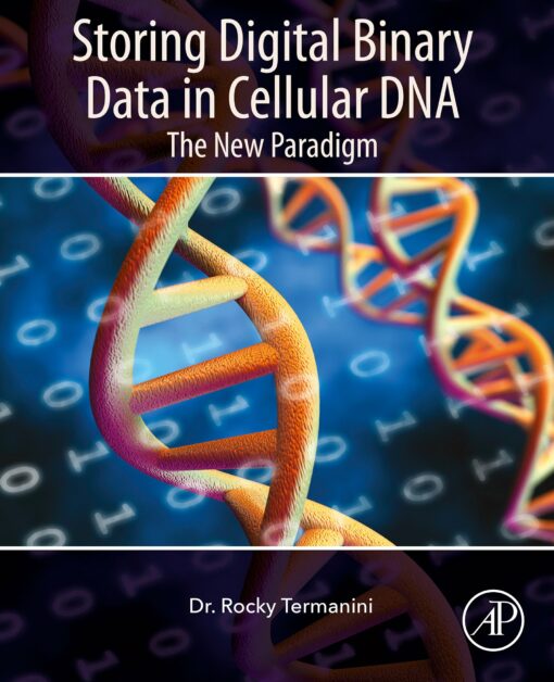 Storing Digital Binary Data in Cellular DNA: The New Paradigm (EPUB)